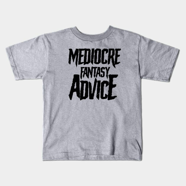 Mediocre Fantasy Advice Kids T-Shirt by Aussie NFL Fantasy Show